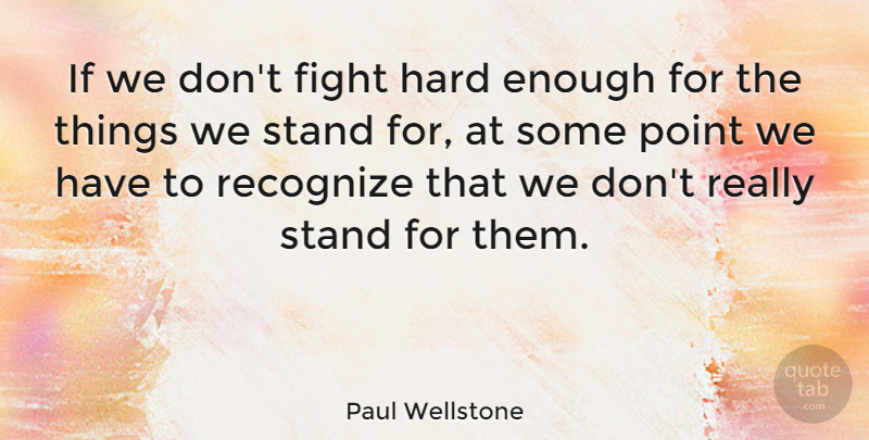 Paul Wellstone Quote About Freedom, Fighting, Liberty: If We Dont Fight Hard...