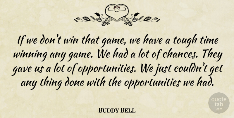 Buddy Bell Quote About Gave, Time, Tough, Win, Winning: If We Dont Win That...