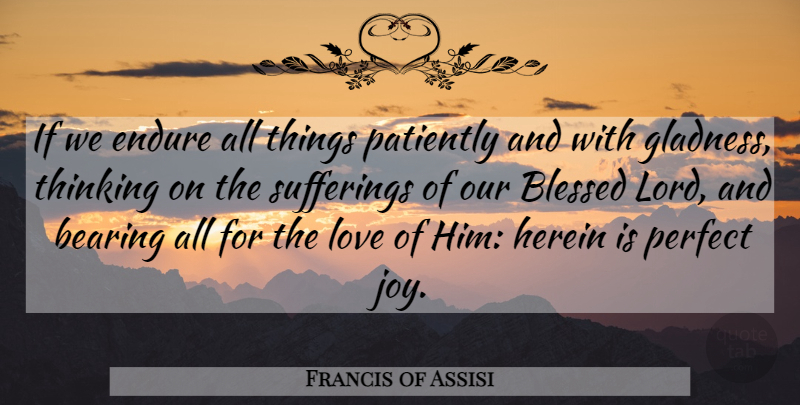 Francis of Assisi Quote About Sympathy, Blessed, Thinking: If We Endure All Things...