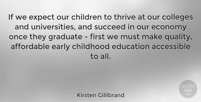 Kirsten Gillibrand Quote About Children, College, Childhood: If We Expect Our Children...