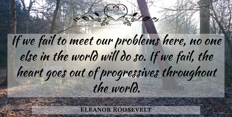 Eleanor Roosevelt Quote About Heart, Democracy, World: If We Fail To Meet...