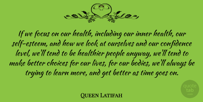 Queen Latifah Quote About Self Esteem, People, Focus: If We Focus On Our...