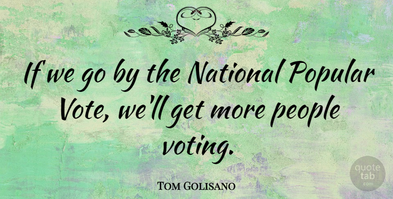 Tom Golisano Quote About National, People: If We Go By The...