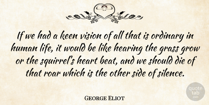 George Eliot Quote About Heart, Squirrels, History: If We Had A Keen...