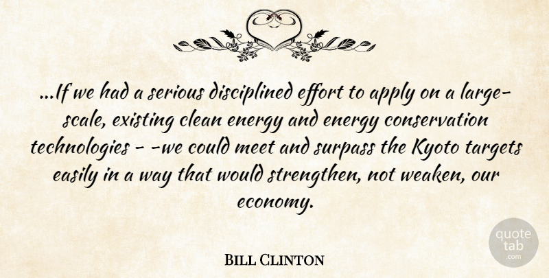 Bill Clinton Quote About Apply, Clean, Easily, Effort, Energy: If We Had A Serious...
