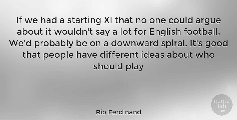 Rio Ferdinand Quote About Football, Play, Ideas: If We Had A Starting...