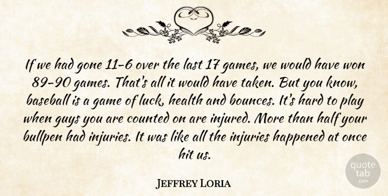 Jeffrey Loria Quote About Baseball, Bullpen, Counted, Game, Gone: If We Had Gone 11...
