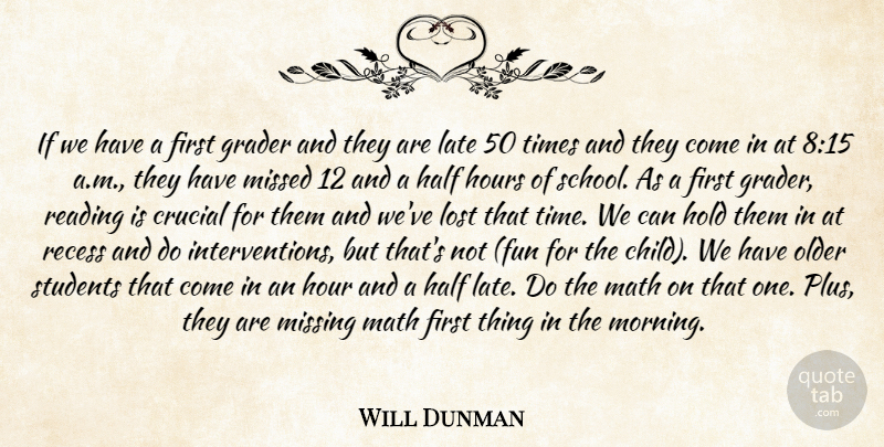 Will Dunman Quote About Crucial, Half, Hold, Hours, Late: If We Have A First...
