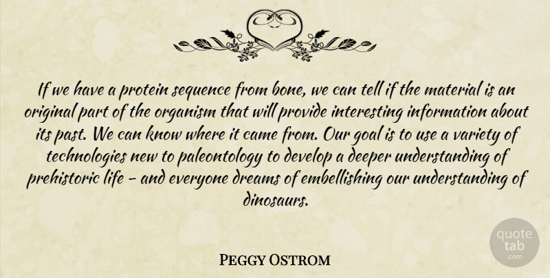 Peggy Ostrom Quote About Came, Deeper, Develop, Dreams, Goal: If We Have A Protein...