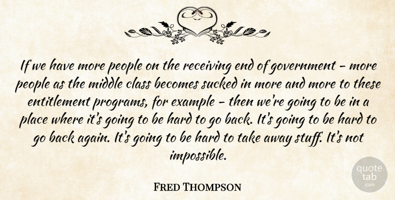 Fred Thompson Quote About Government, Class, People: If We Have More People...