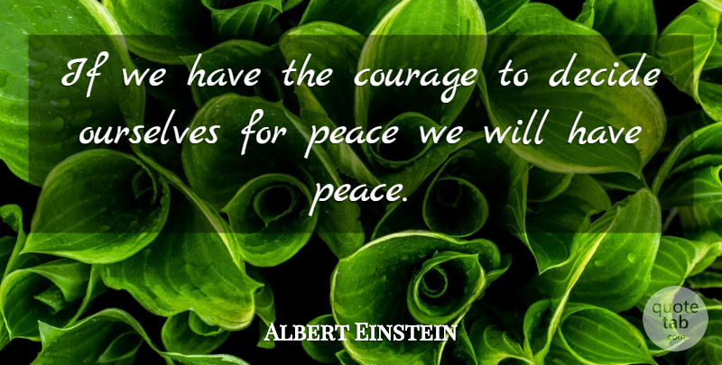 Albert Einstein Quote About Peace, Ifs: If We Have The Courage...
