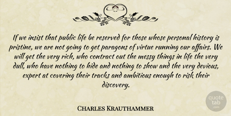 Charles Krauthammer Quote About Running, Discovery, Things In Life: If We Insist That Public...