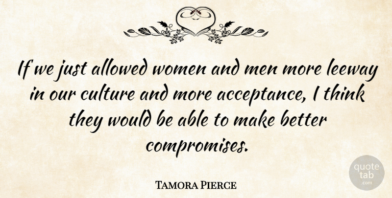 Tamora Pierce Quote About Acceptance, Men, Thinking: If We Just Allowed Women...