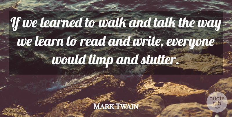 Mark Twain Quote About Leadership, Learning, Writing: If We Learned To Walk...