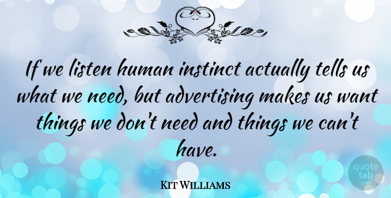 Kit Williams Quote About Intuition, Want, Needs: If We Listen Human Instinct...