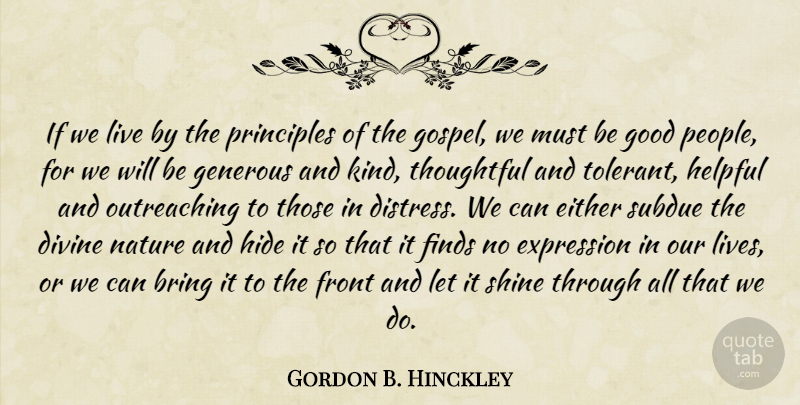 Gordon B. Hinckley Quote About Thoughtful, Expression, People: If We Live By The...