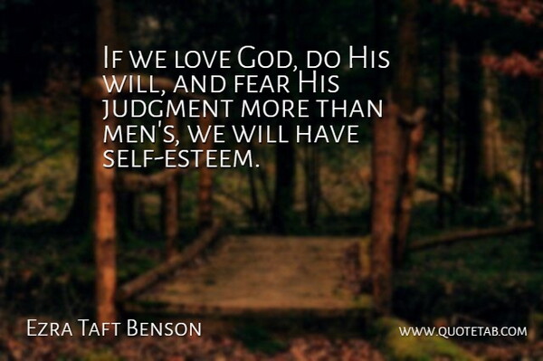 Ezra Taft Benson Quote About Self Esteem, Men, God Love: If We Love God Do...