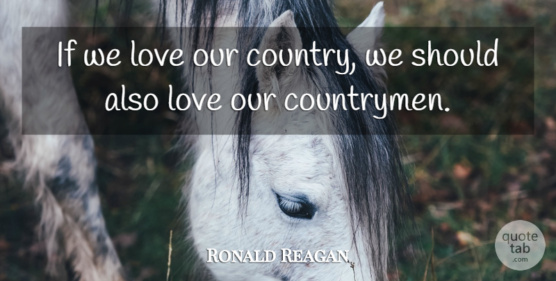 Ronald Reagan Quote About Love, Country, Memorial Day: If We Love Our Country...