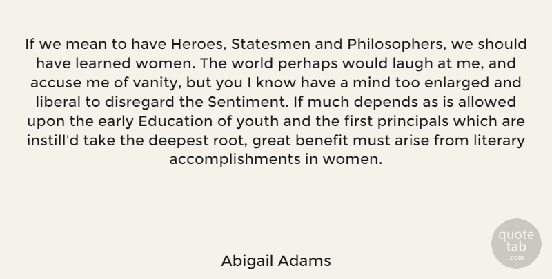Abigail Adams Quote About Hero, Mean, Should Have: If We Mean To Have...