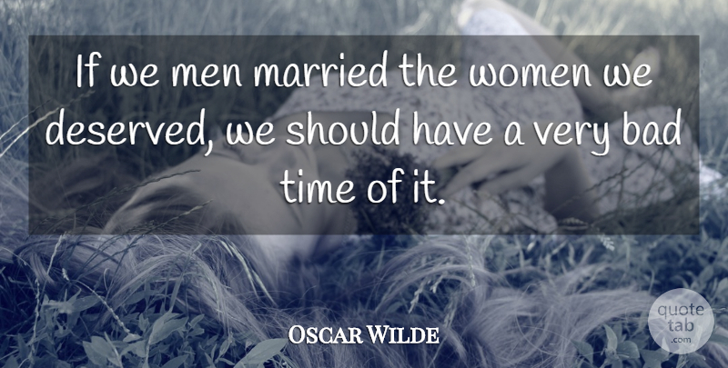 Oscar Wilde Quote About Time, Men, Should Have: If We Men Married The...