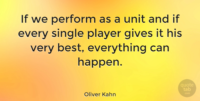 Oliver Kahn Quote About Athlete, Player, Giving: If We Perform As A...