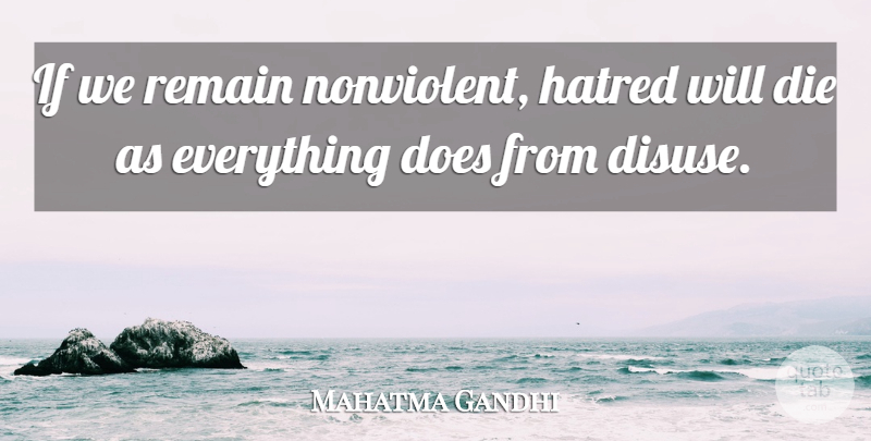 Mahatma Gandhi Quote About Hatred, Doe, Ifs: If We Remain Nonviolent Hatred...