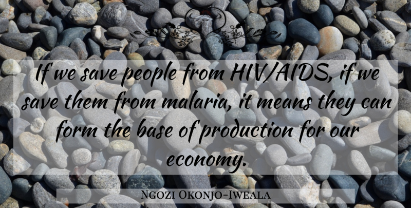 Ngozi Okonjo-Iweala Quote About Mean, People, Malaria: If We Save People From...