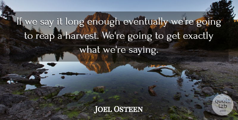 Joel Osteen Quote About Long, Abundance, Self Empowerment: If We Say It Long...