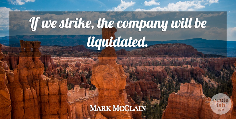 Mark McClain Quote About Company: If We Strike The Company...