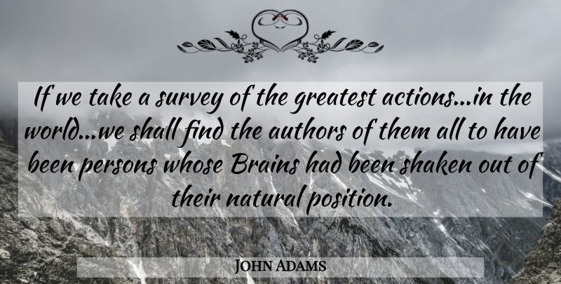John Adams Quote About Inspirational, Brain, World: If We Take A Survey...
