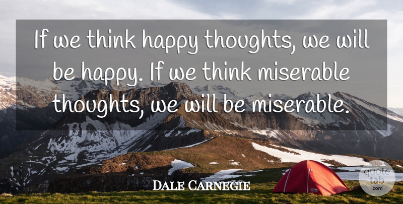 Dale Carnegie Quote About Positive, Thinking, Happy Thoughts: If We Think Happy Thoughts...