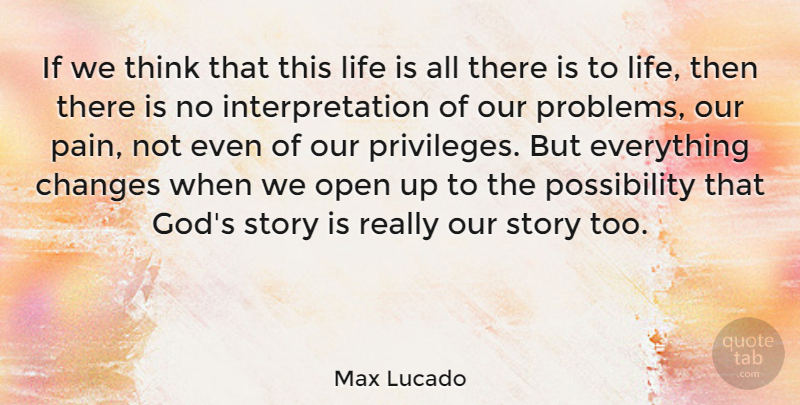 Max Lucado Quote About Pain, Thinking, Stories: If We Think That This...