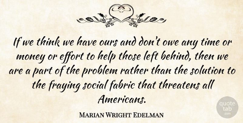 Marian Wright Edelman Quote About Peace, Thinking, Effort: If We Think We Have...