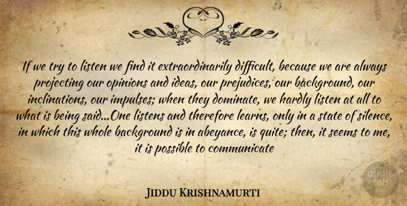Jiddu Krishnamurti Quote About Ideas, Silence, Listening: If We Try To Listen...