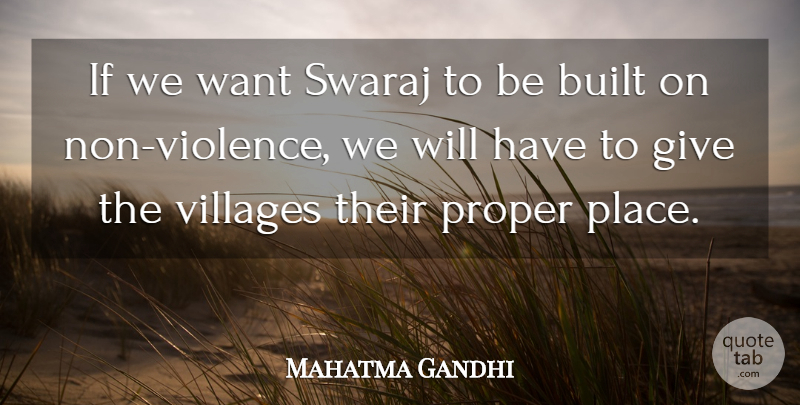 Mahatma Gandhi Quote About Giving, Village, Want: If We Want Swaraj To...
