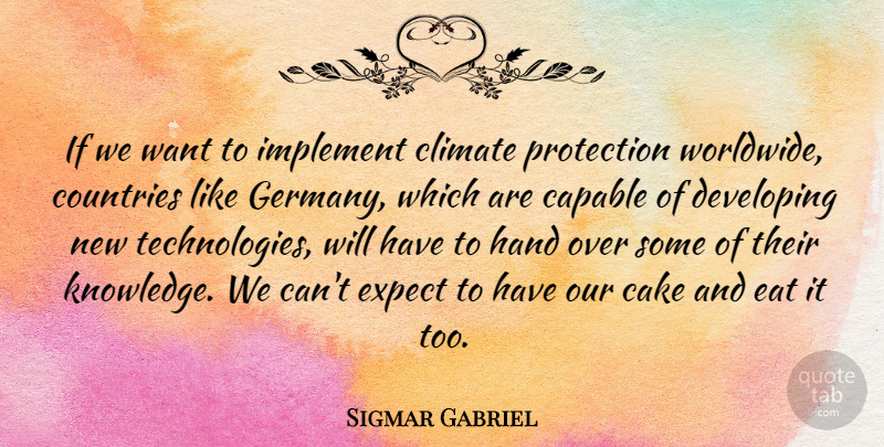 Sigmar Gabriel Quote About Country, Technology, Hands: If We Want To Implement...