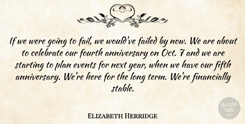 Elizabeth Herridge Quote About Anniversary, Celebrate, Events, Failed, Fifth: If We Were Going To...