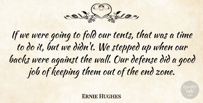 Ernie Hughes Quote About Against, Backs, Defense, Fold, Good: If We Were Going To...