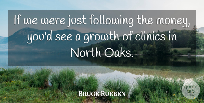 Bruce Rueben Quote About Following, Growth, North: If We Were Just Following...