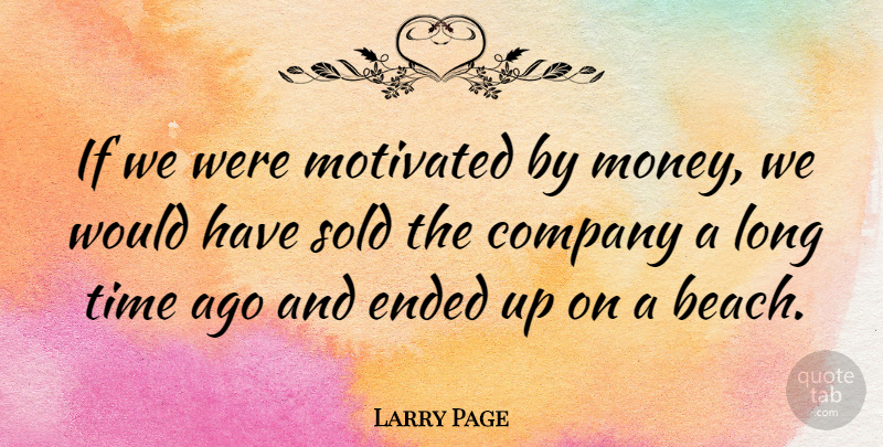 Larry Page Quote About Inspiring, Beach, Long: If We Were Motivated By...