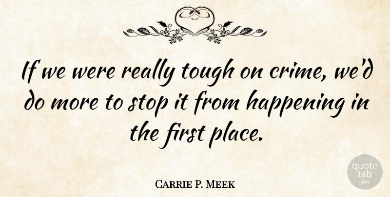 Carrie P. Meek Quote About Happening: If We Were Really Tough...