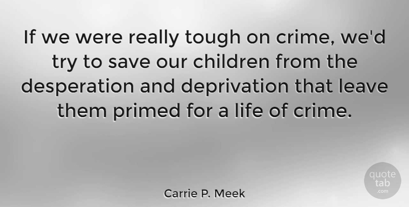 Carrie P. Meek Quote About Children, Trying, Tough: If We Were Really Tough...