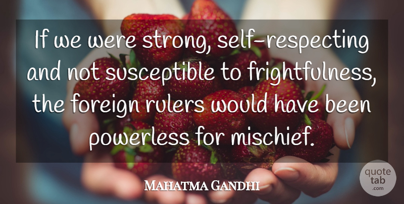 Mahatma Gandhi Quote About Strength, Strong, Self: If We Were Strong Self...
