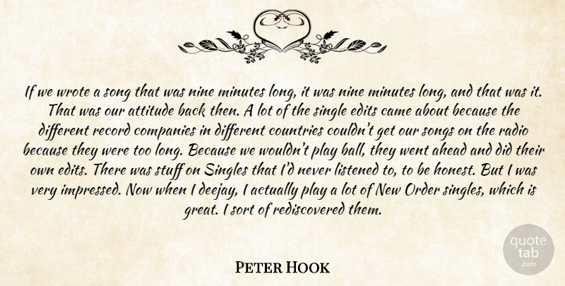 Peter Hook Quote About Ahead, Attitude, Came, Companies, Countries: If We Wrote A Song...