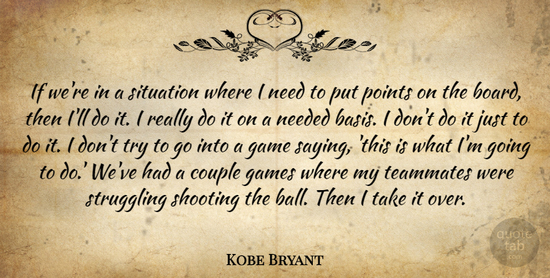 Kobe Bryant Quote About Couple, Game, Games, Needed, Points: If Were In A Situation...