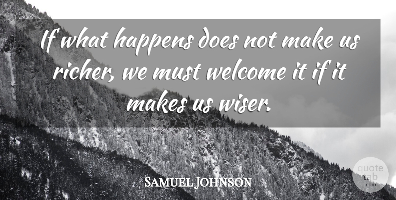 Samuel Johnson Quote About Wise, Doe, Welcome: If What Happens Does Not...