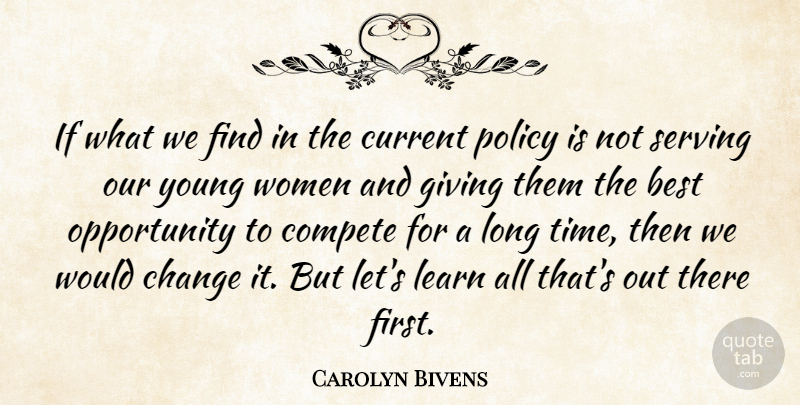 Carolyn Bivens Quote About Best, Change, Compete, Current, Giving: If What We Find In...