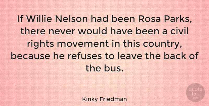 Kinky Friedman Quote About Country, Hippie, Rights: If Willie Nelson Had Been...