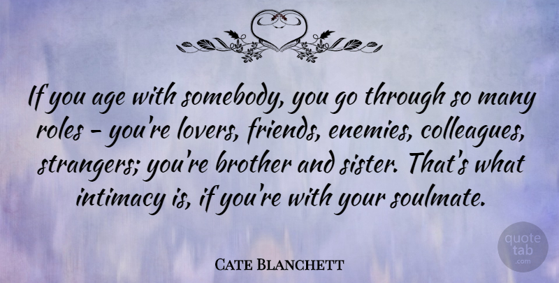Cate Blanchett Quote About Birthday, Soulmate, Brother: If You Age With Somebody...