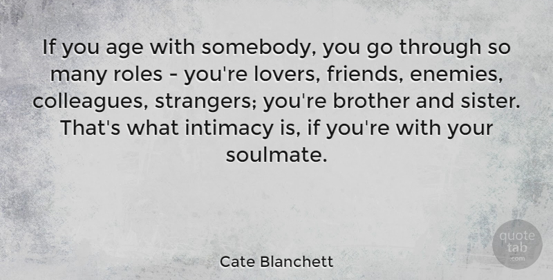 Cate Blanchett Quote About Birthday, Soulmate, Brother: If You Age With Somebody...